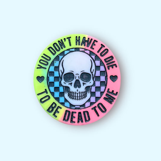 You don't have to die